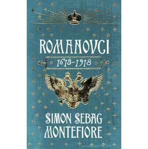 Romanovci. 1613-1918 - Simon Sebag Montefiore