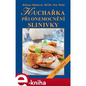 Kuchařka při onemocnění slinivky. 130 receptů - Růžena Milatová, Petr Wohl e-kniha