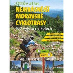 Ottův atlas Nejkrásnější moravské cyklotrasy. 100 výletů na kolech - Ivo Paulík