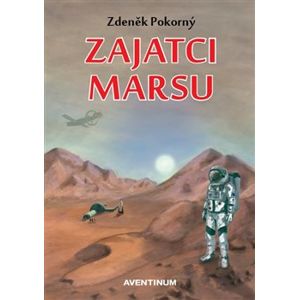 Zajatci Marsu - Zdeněk Pokorný