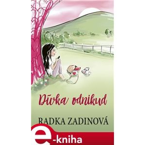Dívka odnikud - Radka Zadinová e-kniha