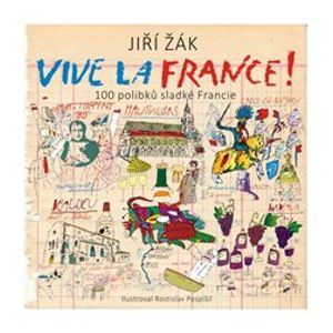 Vive la France!. 100 polibků sladké Francie - Jiří Žák