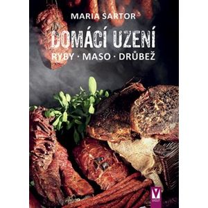 Domácí uzení – ryby, maso, drůbež - Maria Sartor