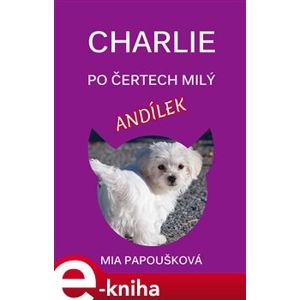 Charlie, po čertech milý andílek - Mia Papoušková