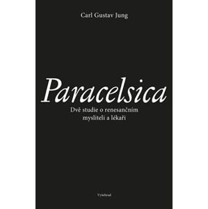 Paracelsica. Dvě studie o renesančním mysliteli a lékaři - Carl Gustav Jung