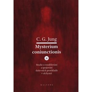 Mysterium Coniunctionis II.. Studie o rozdělování a spojování duševních protikladů v alchymii - Carl Gustav Jung