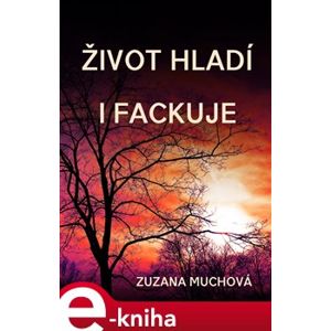Život hladí i fackuje - Zuzana Muchová