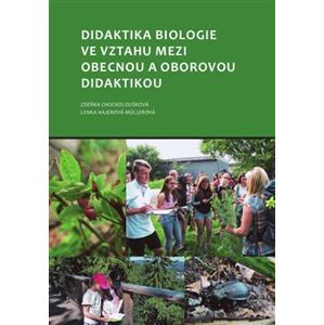Didaktika biologie ve vztahu mezi obecnou a oborovou didaktikou - Zdeňka Chocholoušková, Lenka Hajerová Műllerová