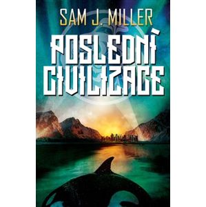Poslední civilizace - Sam J. Miller