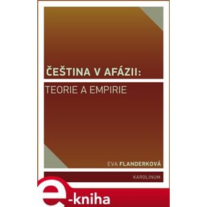 Čeština v afázii: teorie a empirie - Eva Flanderková e-kniha
