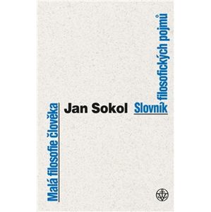 Malá filosofie člověka a Slovník filosofických pojmů - Jan Sokol