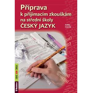 Příprava k přijímacím zkouškám na střední školy – Český jazyk - Karel Foltin