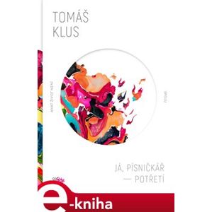 Já, písničkář - Potřetí - Tomáš Klus
