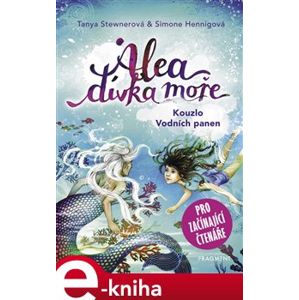 Alea - dívka moře: Kouzlo Vodních panen. pro začínající čtenáře - Tanya Stewnerová, Simone Hennigová