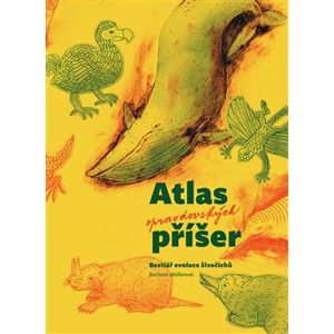 Atlas opravdovských příšer. Bestiář evoluce živočichů - Barbora Müllerová
