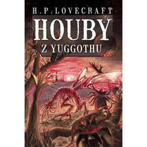 Houby z Yuggothu - Howard Phillips Lovecraft