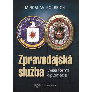 Zpravodajská služba - Vyšší forma diplomacie - Miroslav Polreich