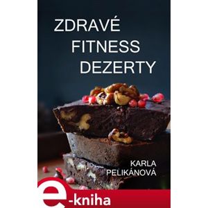Zdravé fitness dezerty - Karla Pelikánová