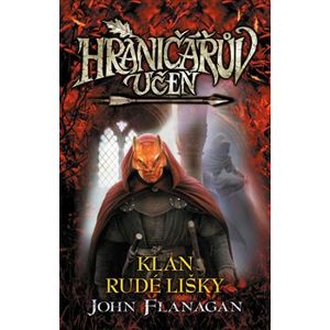 Hraničářův učeň 13 - Klan Rudé lišky - John Flanagan