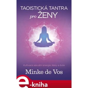 Taoistická tantra pro ženy - Minke de Vos e-kniha