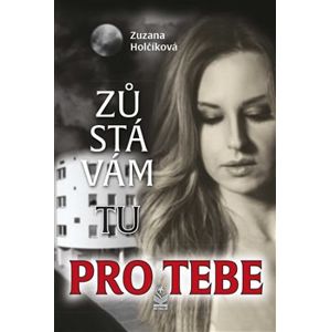 Zůstávám tu pro Tebe - Zuzana Holčíková