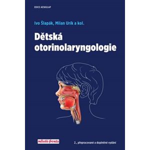 Dětská otorinolaryngologie - Ivo Šlapák, Milan Urík