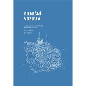 Silniční vozidla: Vybrané statě z konstrukce a dynamiky vozidel - Vladislav Kemka, Jan Kovanda, Jan Krejčí