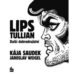 Lips Tullian: Další dobrodružství - Jaroslav Weigel, Kája Saudek