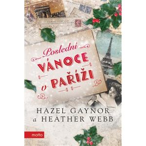 Poslední Vánoce v Paříži - Heather Webb, Hazel Gaynor
