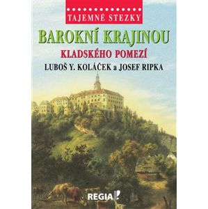 Barokní krajinou Kladského pomezí - Josef Ripka, Luboš Y. Koláček