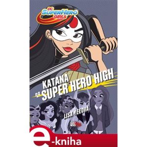 Katana na Super Hero High - Lisa Yeeová