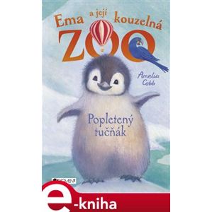 Ema a její kouzelná zoo – Popletený tučňák - Amelia Cobb