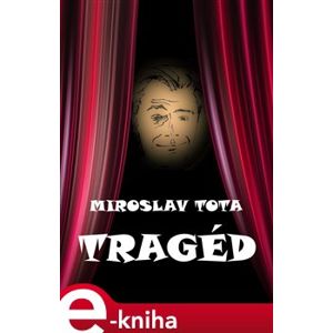 Tragéd - Miroslav Tota e-kniha