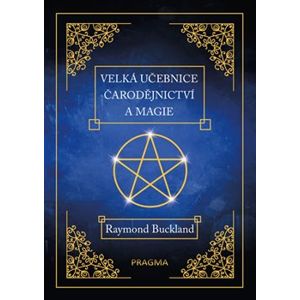 Velká učebnice čarodějnictví a magie - Raymond Buckland