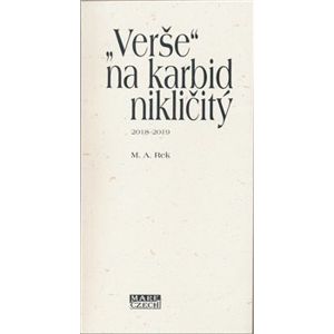 „Verše“ na karbid nikličitý. 2018 - 2019 - M. A. Rek