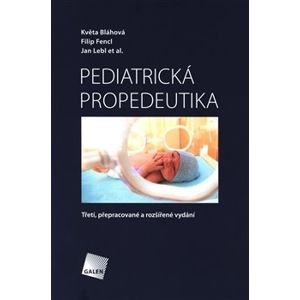 Pediatrická propedeutika - Jan Lebl, Květa Bláhová, Filip Fencl