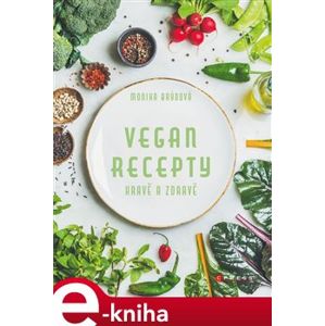Vegan recepty – hravě a zdravě - Monika Brýdová e-kniha