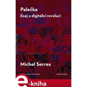 Palečka - esej o digitální revoluci - Michel Serres