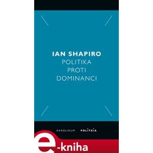 Politika proti dominanci - Ian Shapiro e-kniha