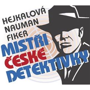 Mistři české detektivky - Pavel Nauman, Eduard Fiker, Markéta Hejkalová