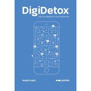 DigiDetox. Jak na digitální minimalismus - Matěj Krejčí