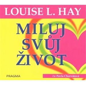 Miluj svůj život, CD - Louise L. Hay