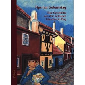 Fips hat Geburtstag. Eine Geschichte aus dem Goldenen Gässchen in Prag - Harald Salfellner