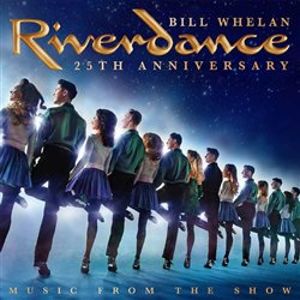 Riverdance 25th Anniversary. Music From The Show - Bill Whelan