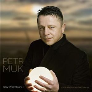 Sny zůstanou /Definitive best of - Petr Muk