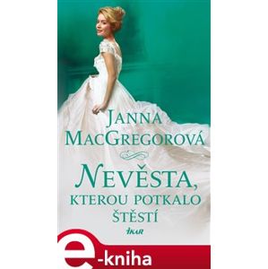 Nevěsta, kterou potkalo štěstí - Janna MacGregorová