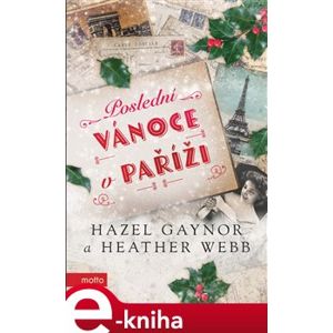 Poslední Vánoce v Paříži - Heather Webb, Hazel Gaynor e-kniha