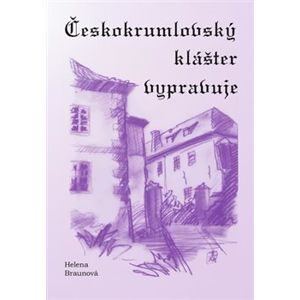 Českokrumlovský klášter vypravuje - Helena Braunová