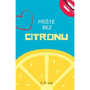 Příště bez citronu - C. M. Luc