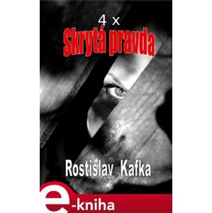 4x Skrytá pravda - Rostislav Kafka